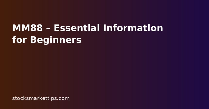 MM88 – Essential Information for Beginners
